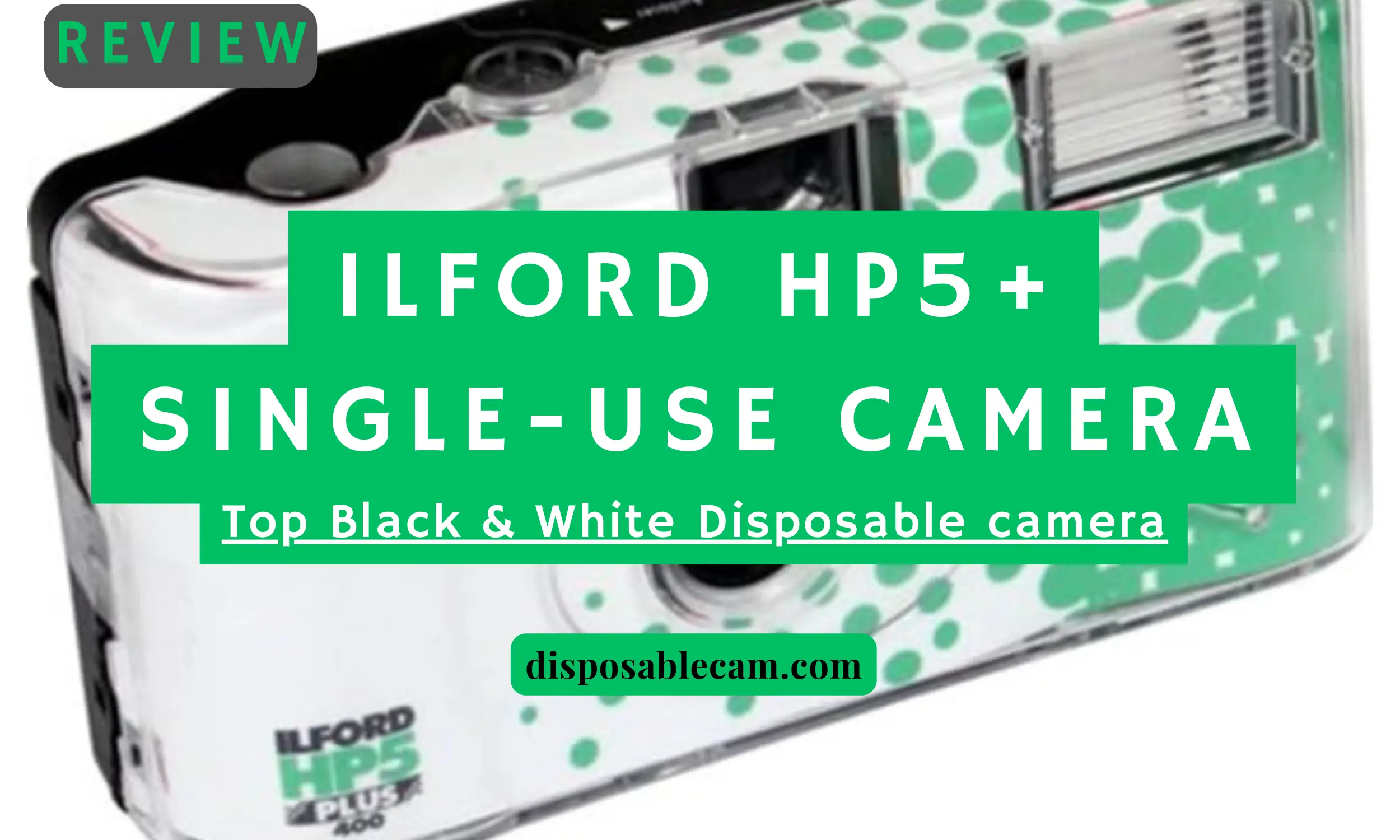 Ilford HP5 Plus single-use camera. The best black and white disposable camera
